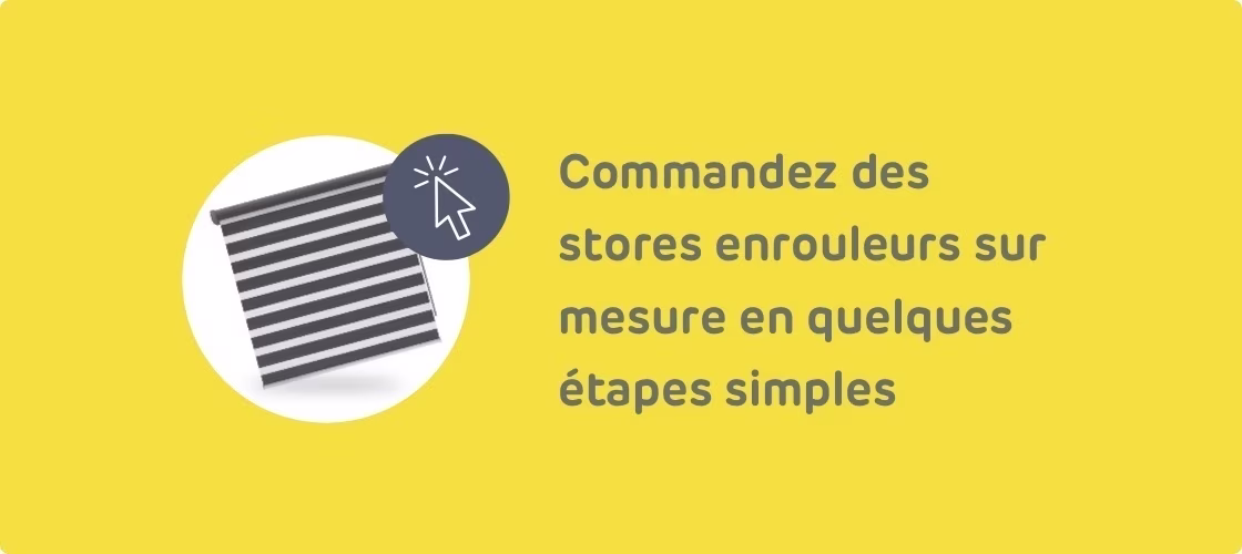 Commandez des stores enrouleurs sur mesure