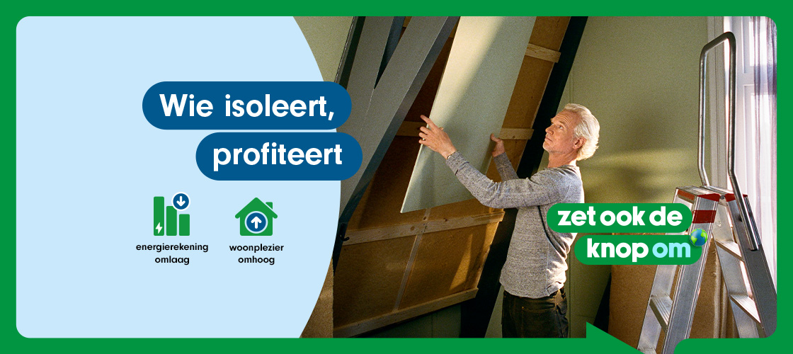 Wie isoleert profiteert. Zet ook de knop om