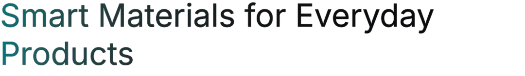 Smart Materials for Everyday Products Smart Materials for Everyday Products