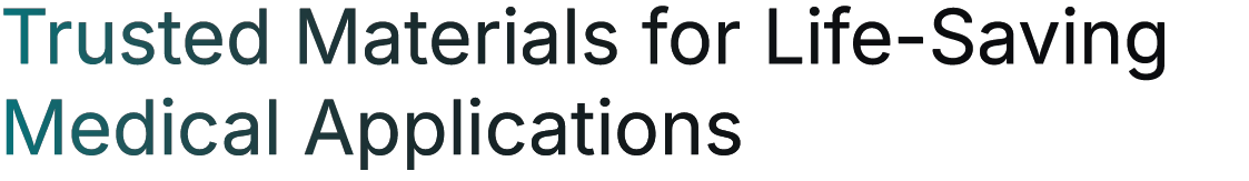 Trusted Materials for Life-Saving Medical Applications