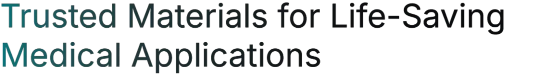 Trusted Materials for Life-Saving Medical Applications Trusted Materials for Life-Saving Medical Applications