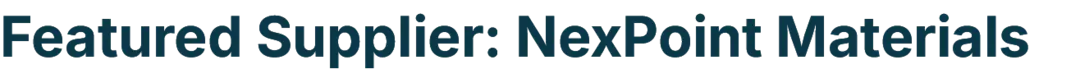 Featured Supplier: NexPoint Materials Featured Supplier: NexPoint Materials