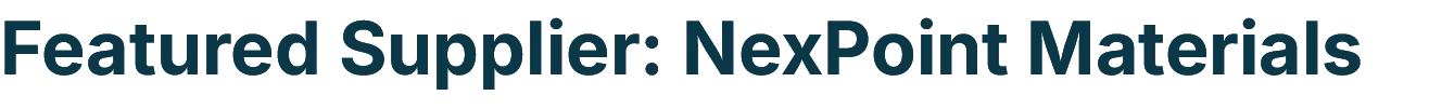 Featured Supplier: NexPoint Materials Featured Supplier: NexPoint Materials