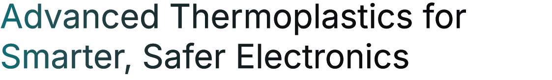 Advanced Thermoplastics for Smarter, Safer Electronics