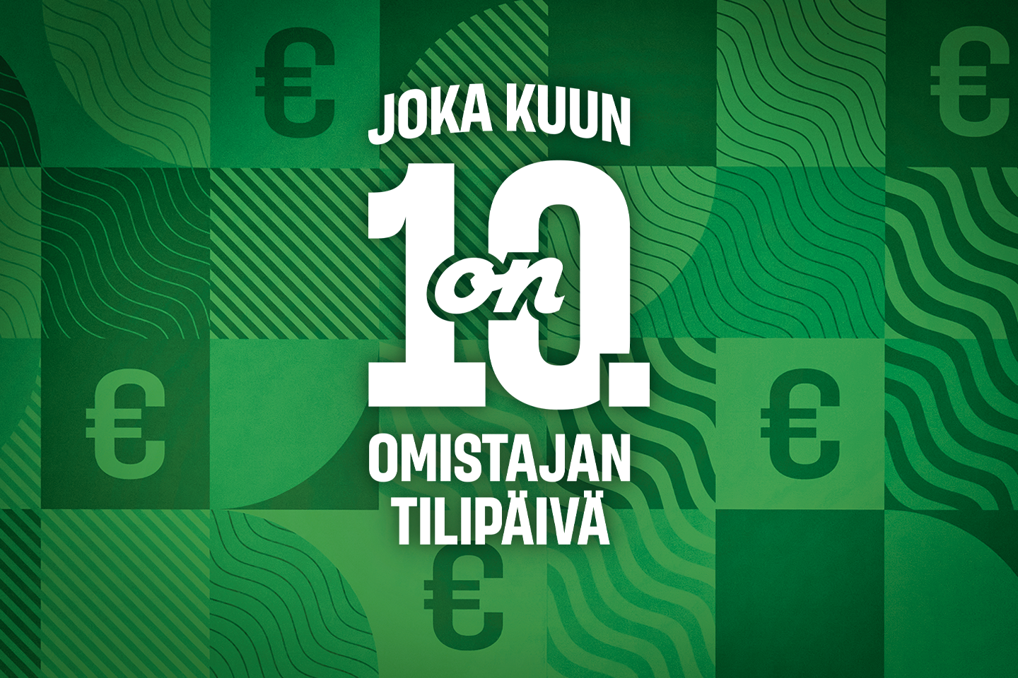 Vihreän kuviollisen taustan päällä teksti: Joka kuun 10. on omistajan tilipäivä