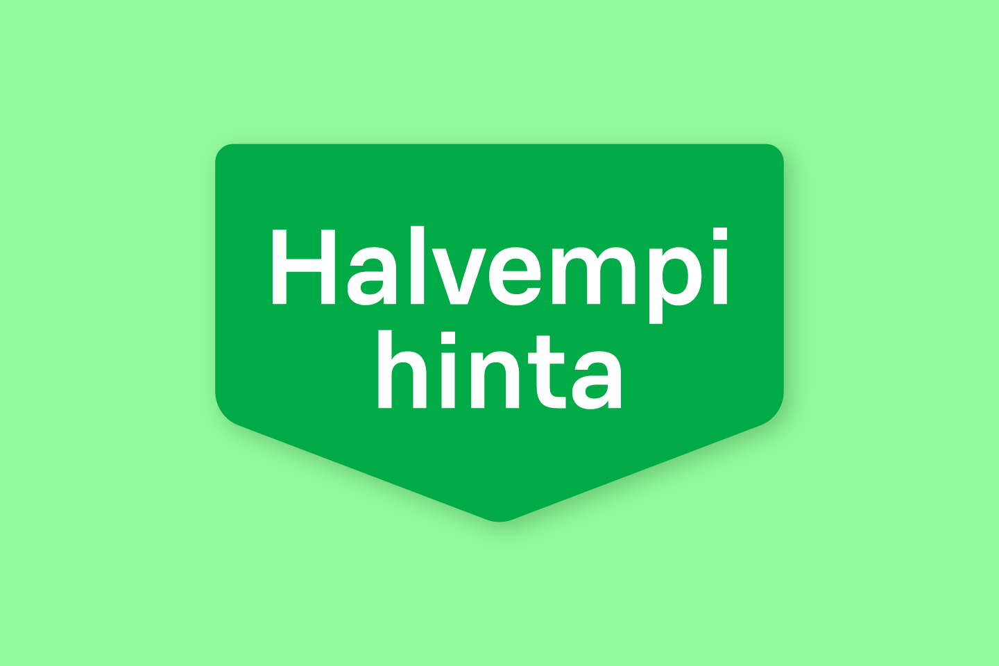 Vihreä hintamerkki, jossa lukee valkoisella tekstillä "Halvempi hinta" vaaleanvihreällä taustalla.