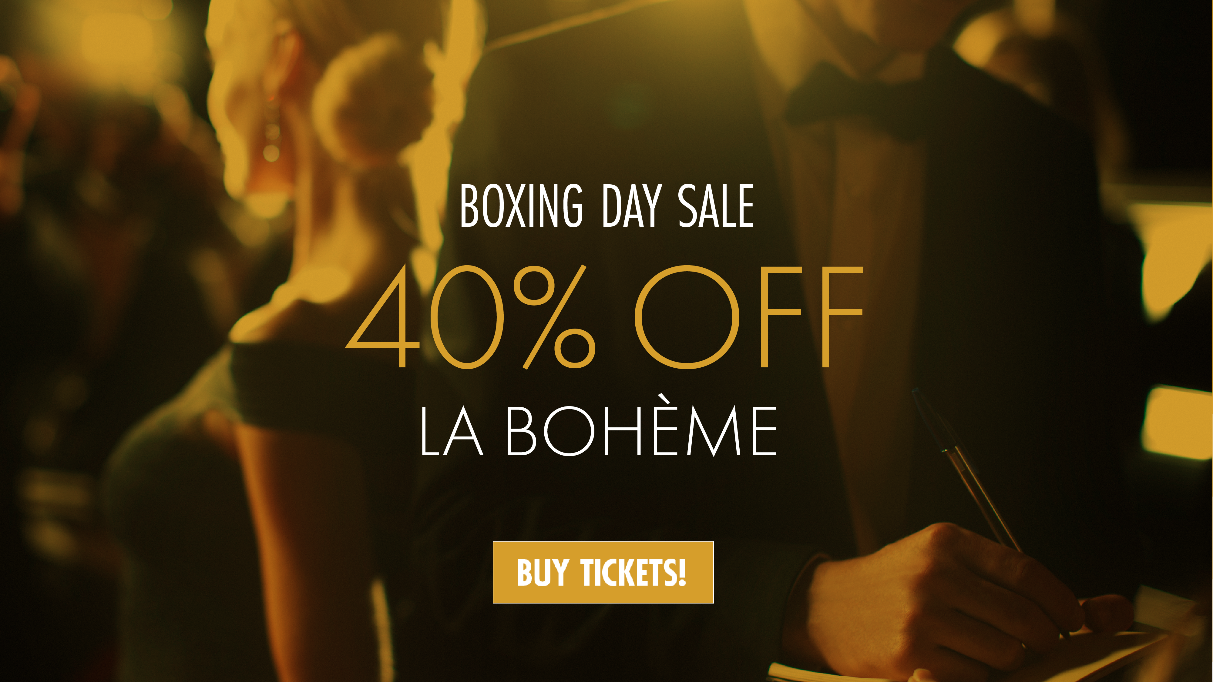 Boxing Day Sale. 40% off La Bohème