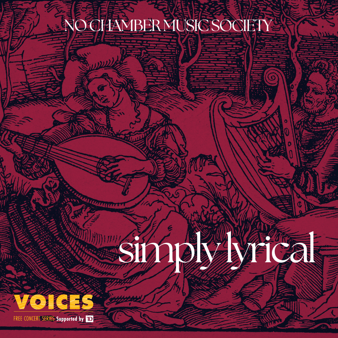 No Chamber Music Societ. simply lyrical. VOICES Free Concert Series, Supported by TD. 