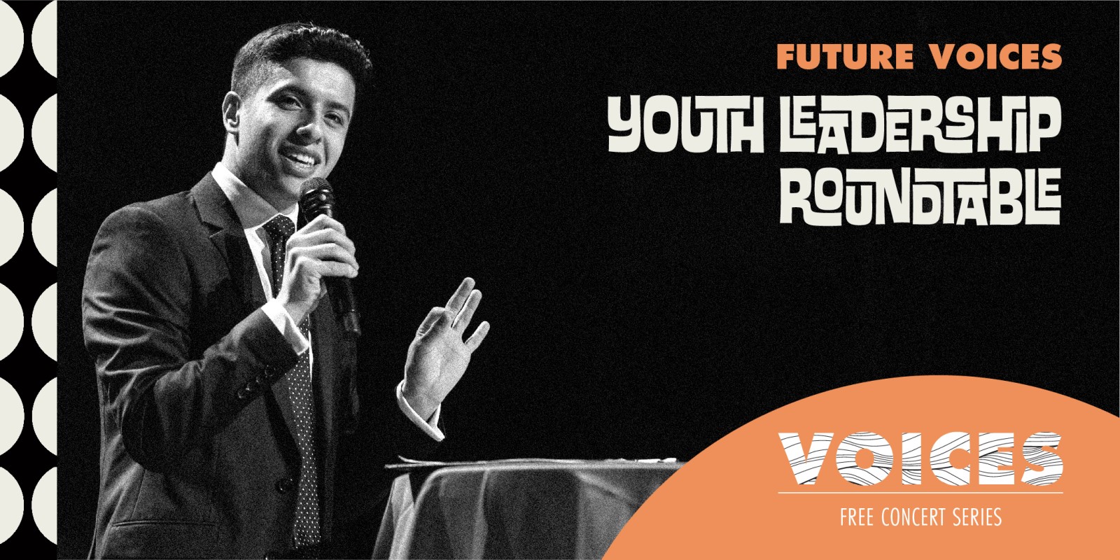 Future Voices: Youth Leadership Roundtable. VOICES Free Concert Series. 