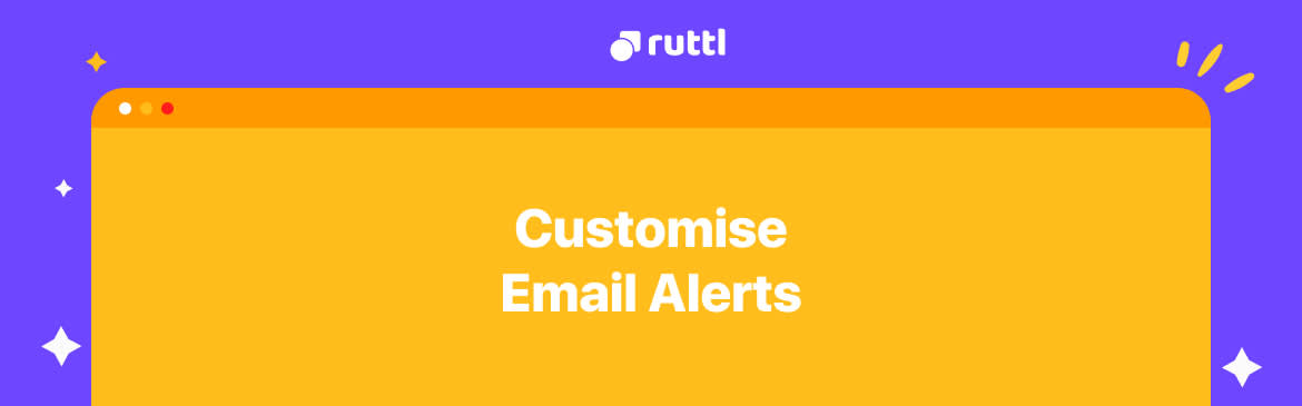 Customise Your Email Alerts On ruttl