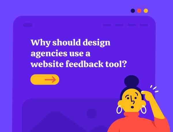 Why Should Design Agencies Use A Website Feedback Tool?