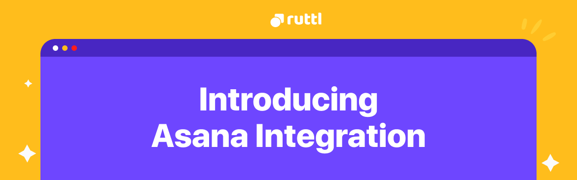 Asana + ruttl Integration Is Finally Here!