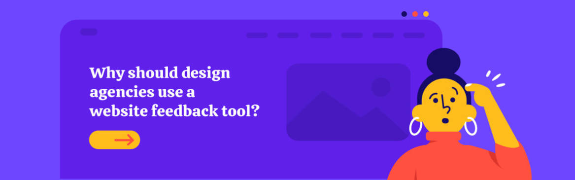 Why Should Design Agencies Use A Website Feedback Tool?