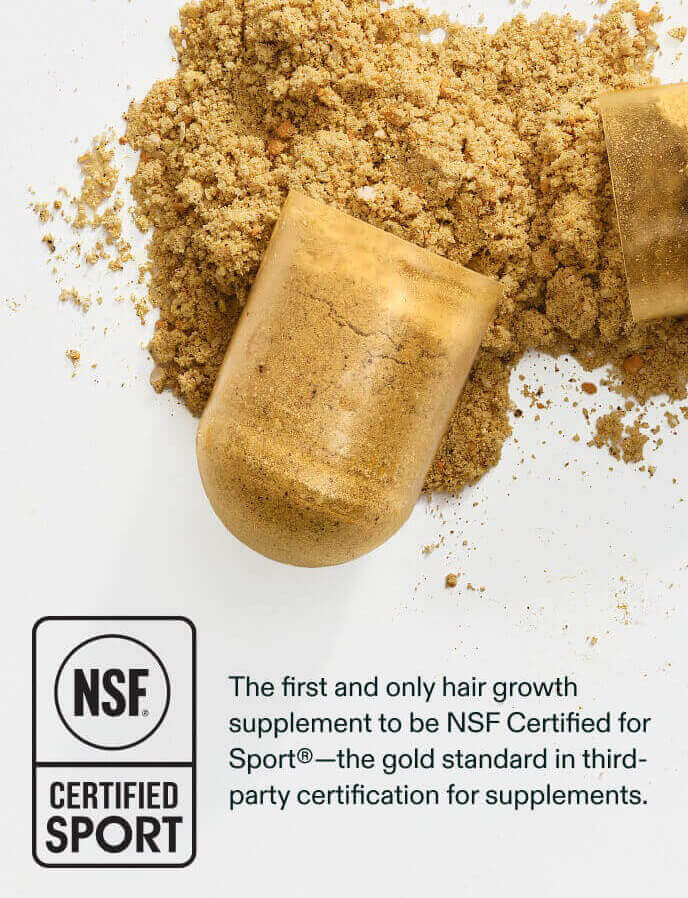 The first and only hair growth supplement to be NSF Certified for Sport®—the gold standard in third-party certification for supplements.