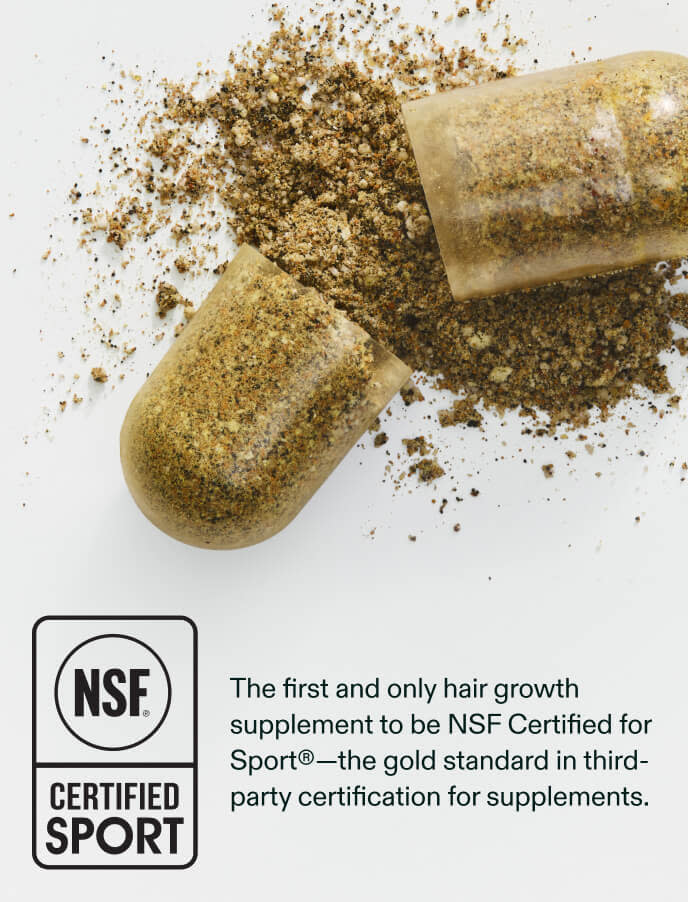 The first and only hair growth supplement to be NSF Certified for Sport®—the gold standard in third-party certification for supplements.