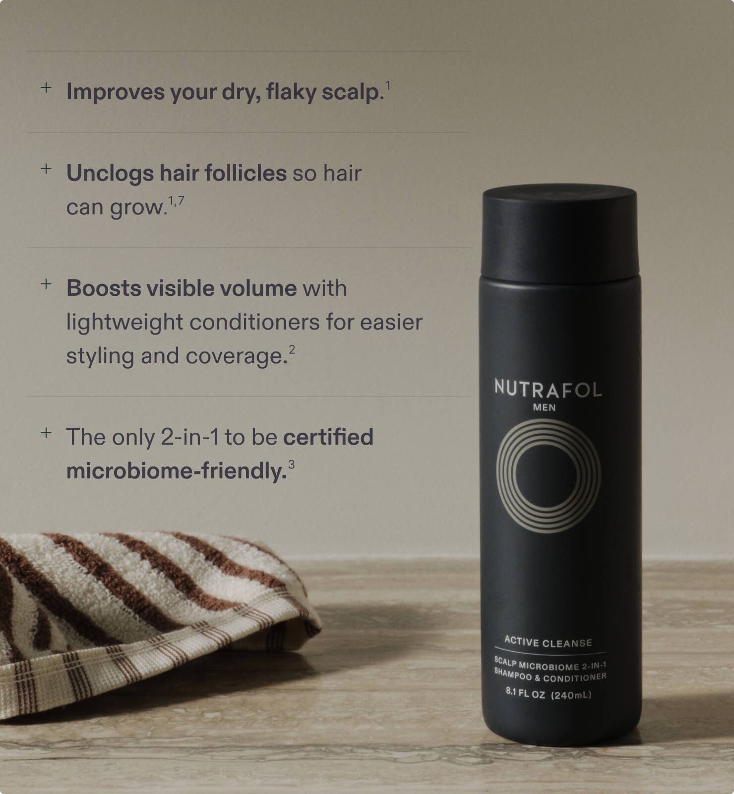 Improves your dry, flaky scalp. Unclogs hair follicles so hair can grow. Boosts visible volume with lightweight conditioners for easier styling and coverage. The only 2-in-1 to be certified microbiome-friendly.