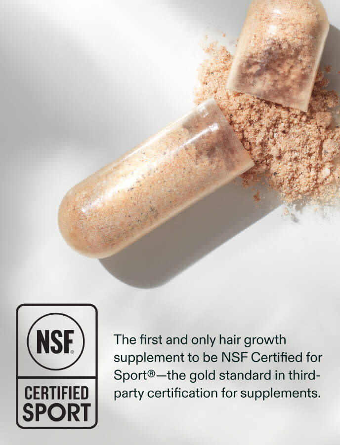 The first and only hair growth supplement to be NSF Certified for Sport®—the gold standard in third-party certification for supplements.