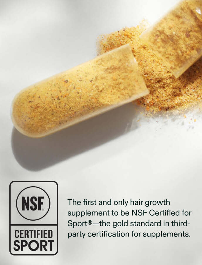 The first and only hair growth supplement to be NSF Certified for Sport®—the gold standard in third-party certification for supplements.