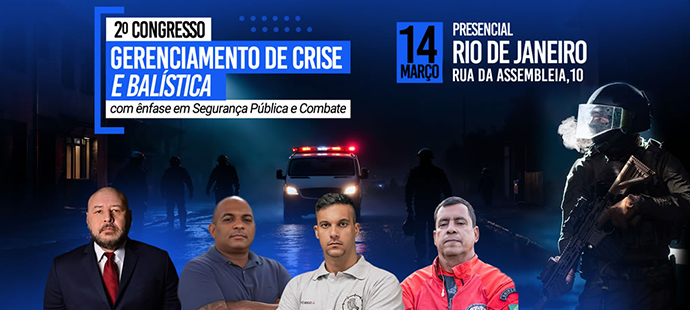 2º Congresso Gerenciamento de Crise e Balística com ênfase em Segurança Pública e Combate