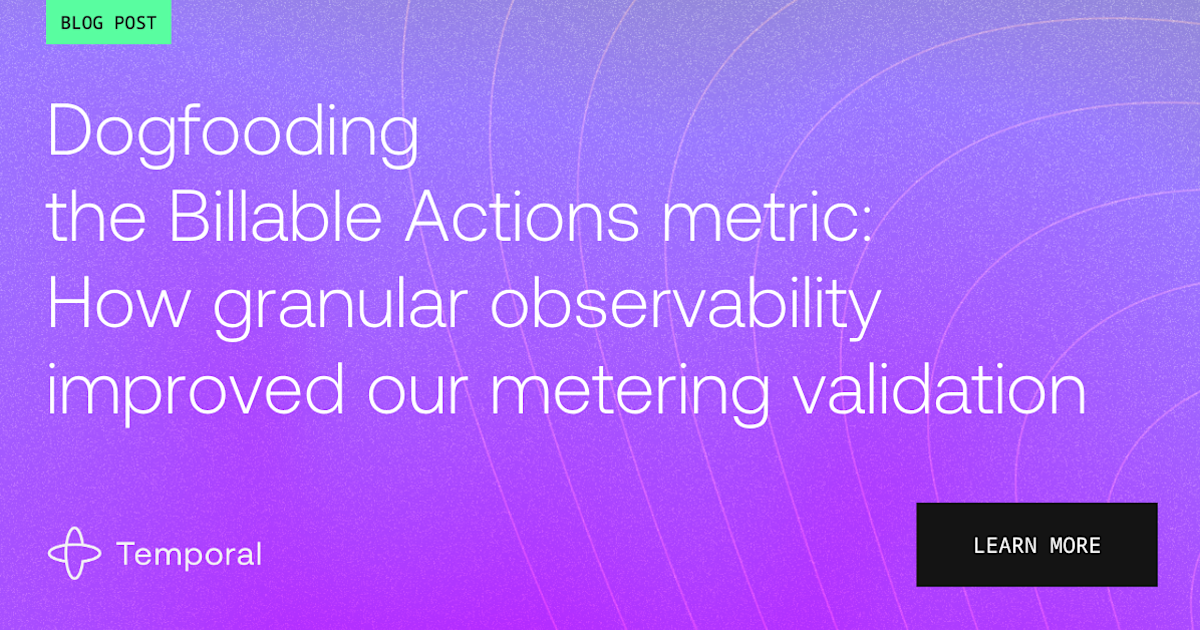 Dogfooding the Billable Actions metric: How granular observability improved our metering validation