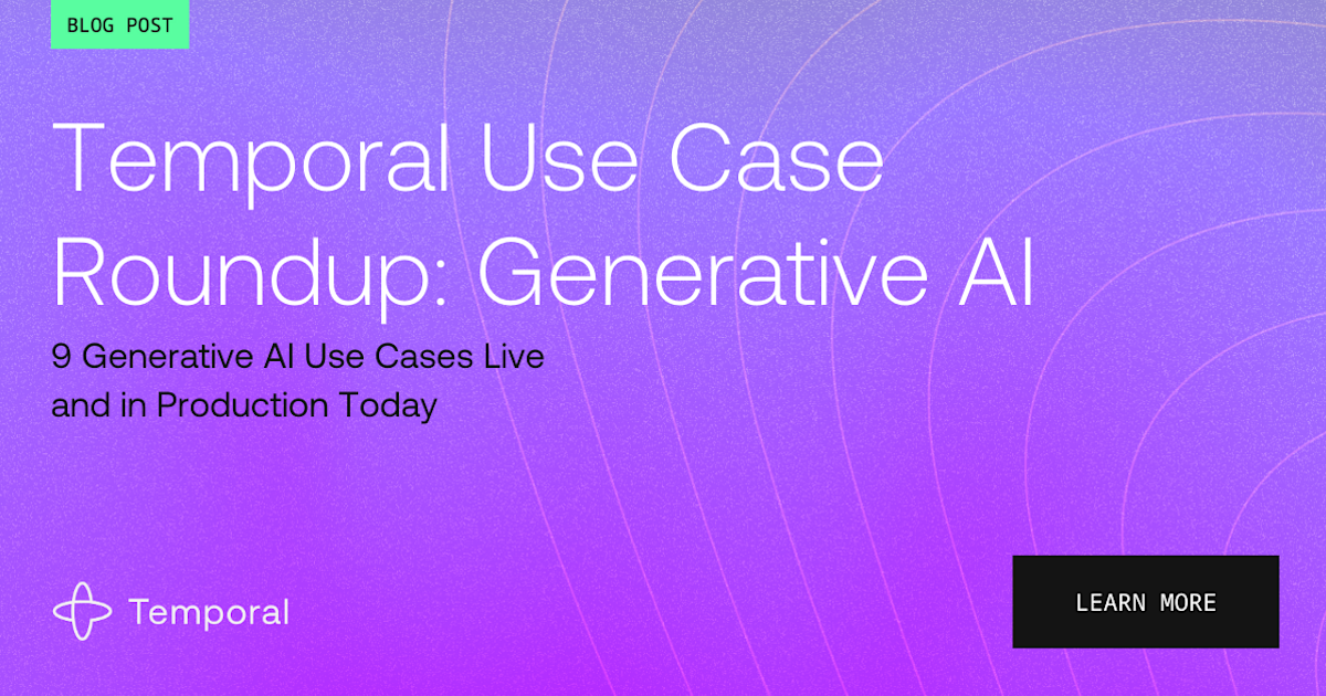 9 Real-World Generative AI Use Cases Powered by Temporal