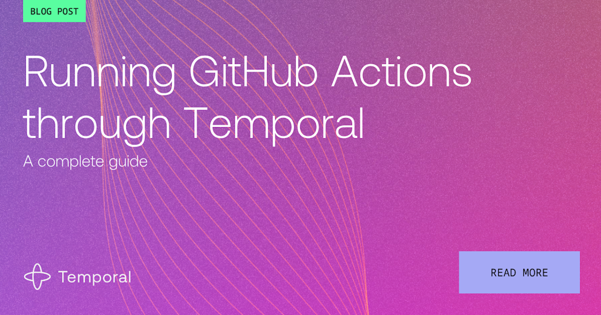 Running GitHub Actions through Temporal: A complete guide