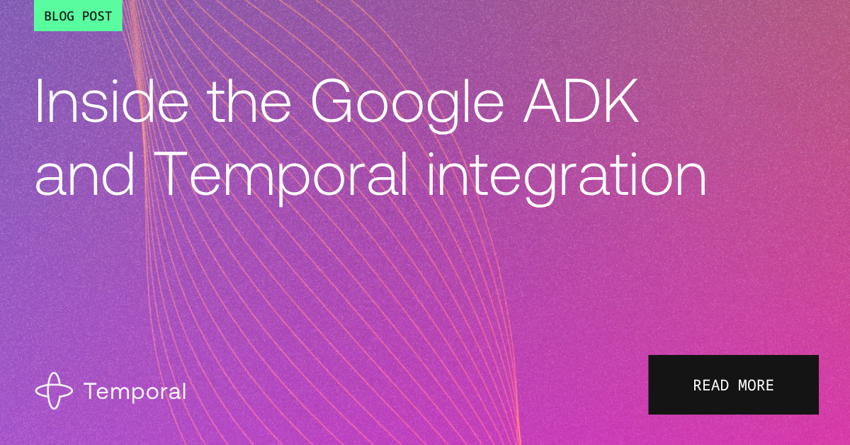 Inside the Google ADK and Temporal integration