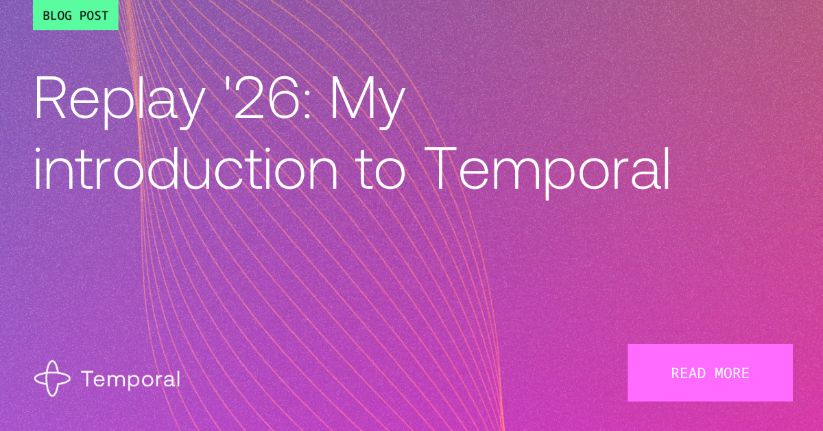 Replay '26: My introduction to Temporal | Temporal