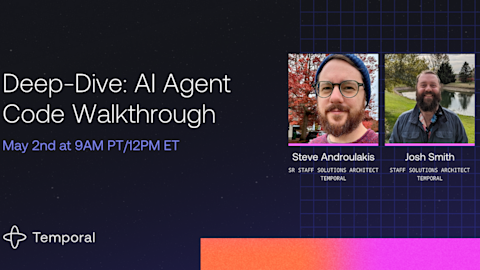 Webinar announcement for Deep-Dive: AI Agent Code Walkthrough featuring headshots of Steve Androulakis and Josh Smith from Temporal.