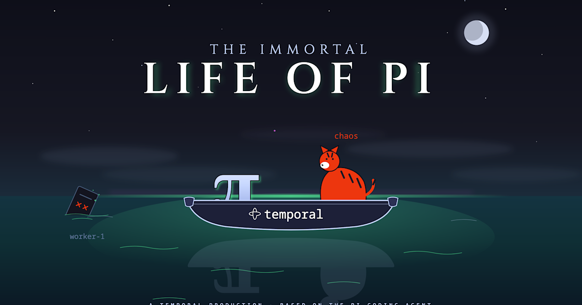 The immortal life of Pi: Running the Pi coding agent on Temporal.