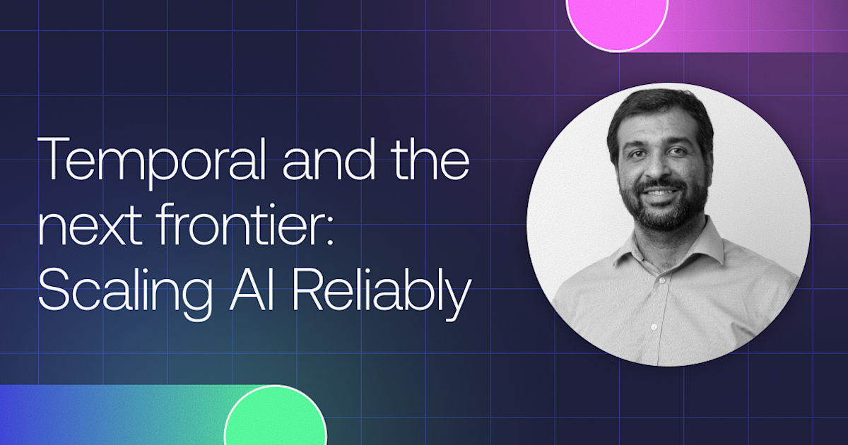Temporal and the next frontier: Scaling AI reliably