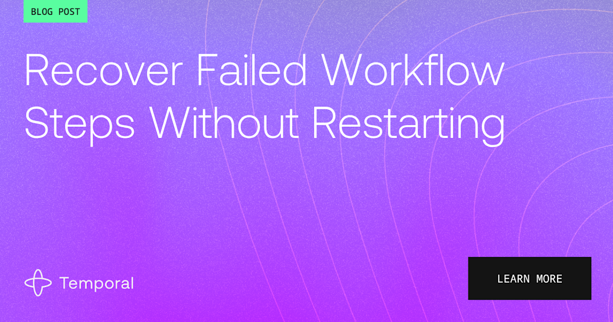 Recover Failed Workflow Steps Without Restarting