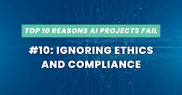 Thumbnail - Top Reasons AI Projects Fail #10: Ignoring Ethics & Compliance