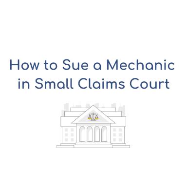 How to Sue a Mechanic in Small Claims Court - California