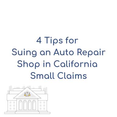 4 Tips for Suing a Mechanic in California Small Claims