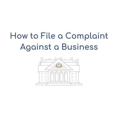 How to File A Complaint Against a Business