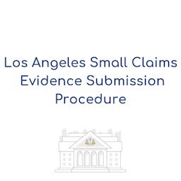 Los Angeles Small Claims Evidence Submission Procedure