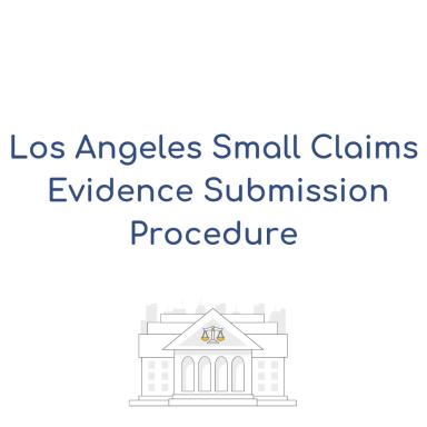 Los Angeles Small Claims Evidence Submission Procedure