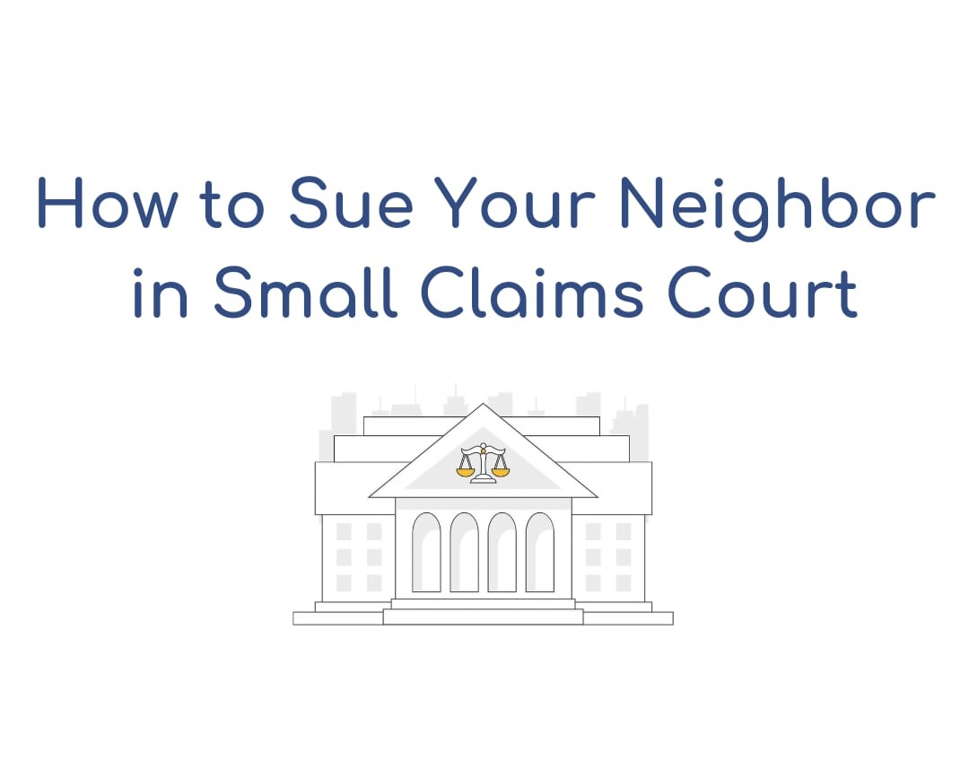 How to Sue Your Neighbor in Small Claims Court