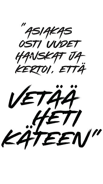 Sitaatti: "Asiakas osti uudet hanskat ja kertoi, että vetää heti käteen."