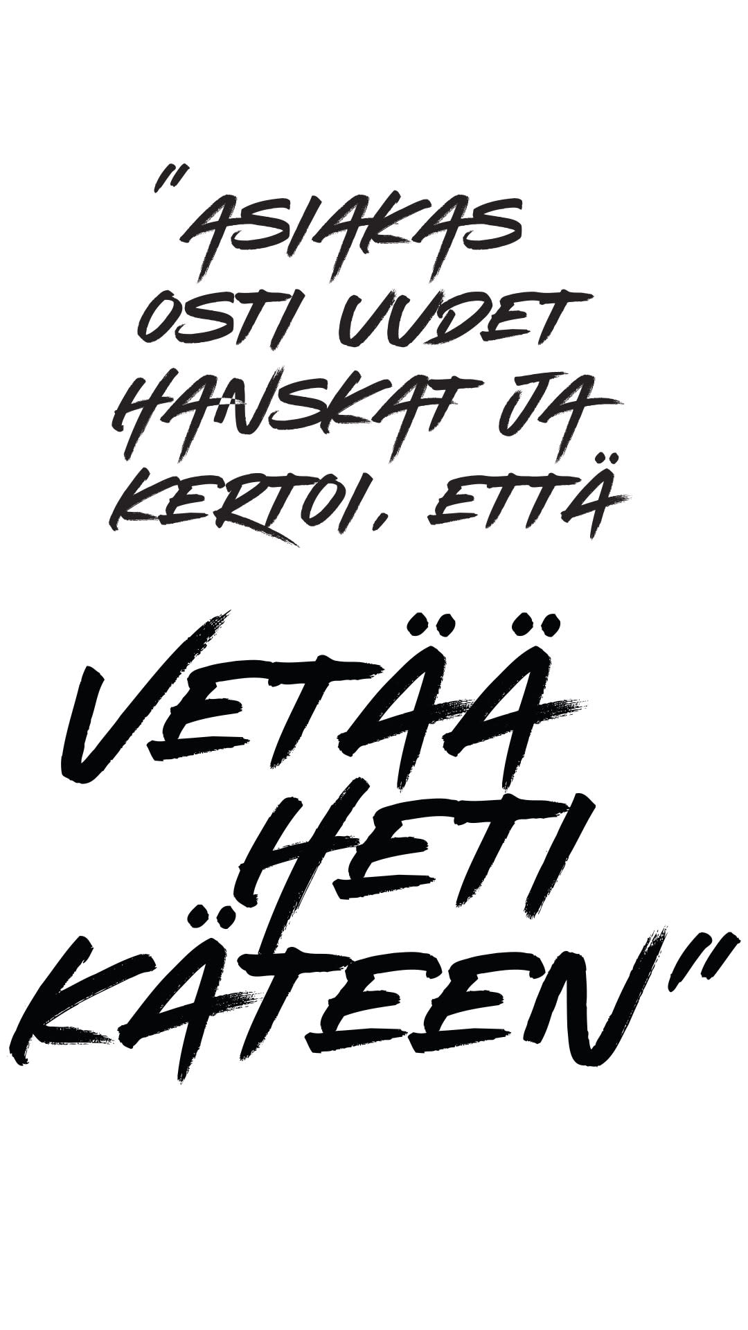 Sitaatti: "Asiakas osti uudet hanskat ja kertoi, että vetää heti käteen."