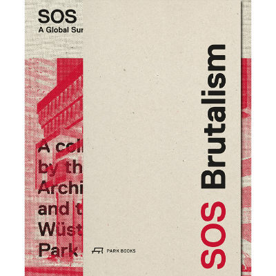 SOS Brutalism. A Global Survey