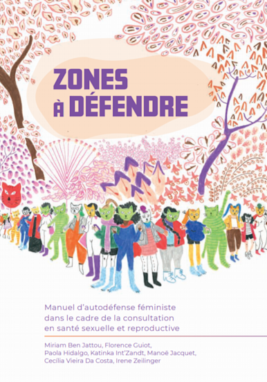 Zones à défendre, manuel d’autodéfense féministe dans le cadre de la consultation en santé sexuelle et reproductive