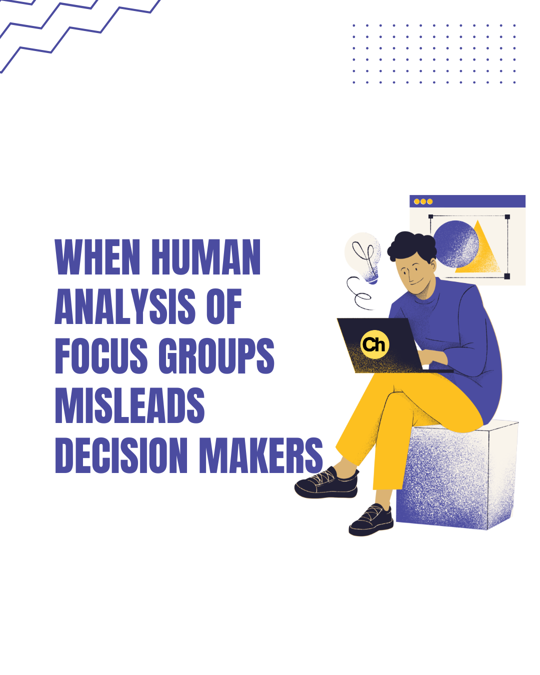 When Human Analysis of Focus Groups Misleads Decision Makers