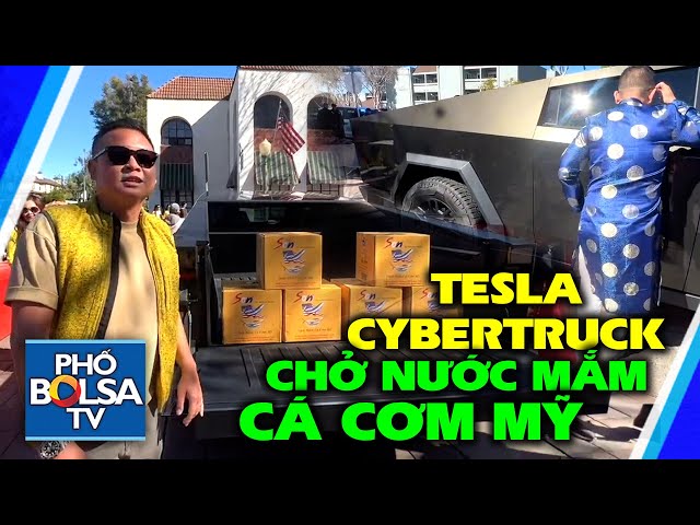 Xe tải điện Tesla CyberTruck chở nước mắm cá cơm Mỹ, gặp ông Ngô Kỷ ở phố Hoa