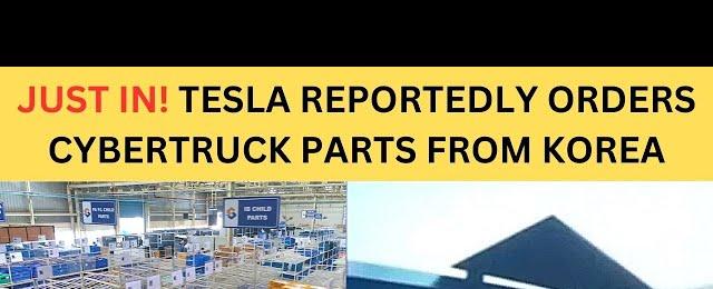 BREAKING! Tesla Reportedly Awards Huge Amount to Korean Company for Cybertruck Parts