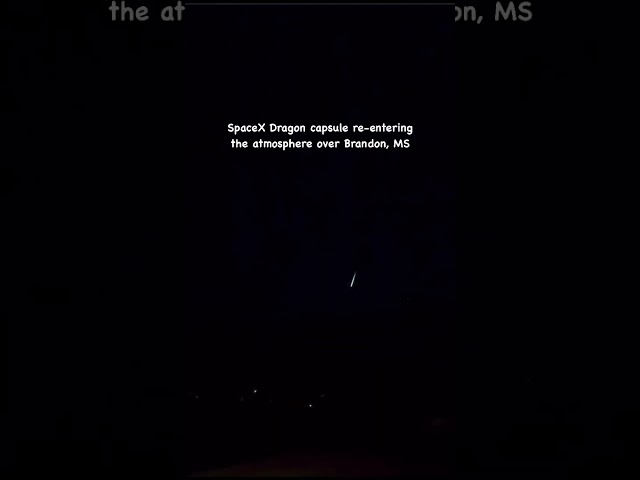 SPACEX DRAGON CAPSULE REENTERING THE ATMOSPHERE OVER BRANDON MS