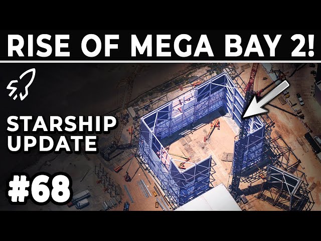 SpaceX Finally Races Forward With Mega Bay 2 Assembly - Starbase Weekly Update #68