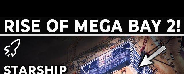 SpaceX Finally Races Forward With Mega Bay 2 Assembly - Starbase Weekly Update #68