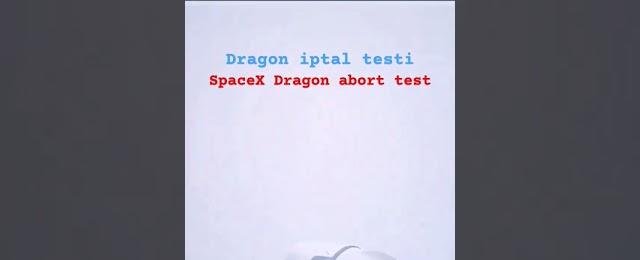 Spacex Dragon iptal testi